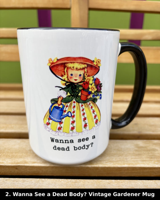Wanna See a Dead Body? Vintage Gardener Mug